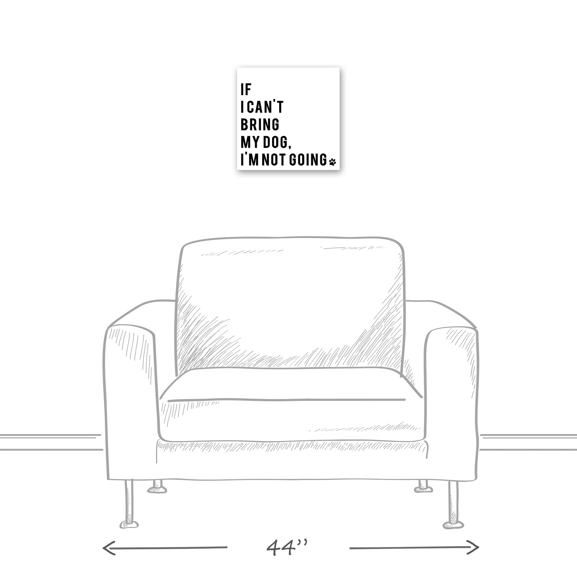 If I Can't Bring My Dog, I'm Not Going Canvas Wall Art